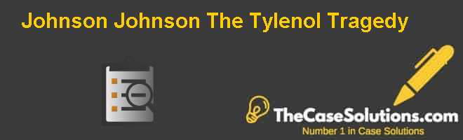 Johnson & Johnson: The Tylenol Tragedy Case Solution